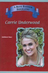 Carrie Underwood (Blue Banner Biographies) (Blue Banner Biographies)
