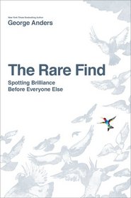 The Rare Find: Spotting Brilliance Before Everyone Else