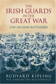 The Irish Guards in the Great War: The Second Battalion