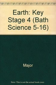Earth: Key Stage 4 (Bath Science 5-16)