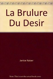 La Brulure Du Desir (Collection Rouge Passion) (French Edition)