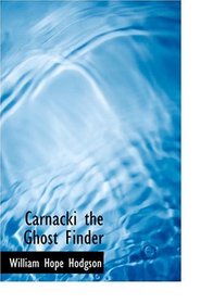 Carnacki  the Ghost Finder (Large Print Edition)