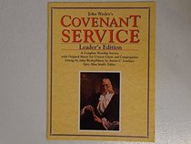 John Wesley's Covenant Service (Leader's Edition): A Complete Worship Service with Original Music for Unison Choir and Congregation