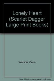 Lonely Heart (Scarlet Dagger Large Print Books)