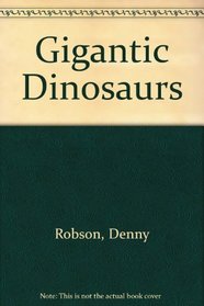 Gigantic Dinosaurs