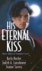 His Eternal Kiss: A Lady of the Night / The Cossack / Dark Seduction