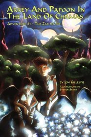 Arkey And Papoon In The Land Of Chamas: Adventure #1 The Zad Stone
