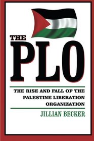 The Plo: The Rise and Fall of the Palestine Liberation Organization