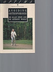 Avoiding Osteoporosis (Positive Health Guides)