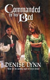 Commanded to His Bed (Commanded/Bedded, Bk 1) (Harlequin Historical, No 845)