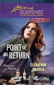 Point of No Return (Missons of Mercy, Bk 1) (Love Inspired Suspense, No 227) (Larger Print)