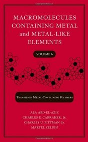 Macromolecules Containing Metal and Metal-Like Elements,  Transition Metal-Containing Polymers, Volume 6