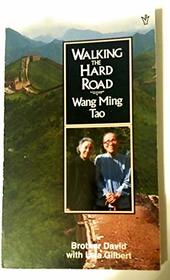 Walking the Hard Road: The Wang Ming-Tao Story