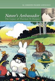 Nature's Ambassador: The Legacy of Thornton W. Burgess