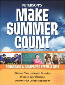 Make Summer Count: Progs & Cmps for Kids (Peterson's Make Summer Count: Enrichment Programs for Kids & Teenage)