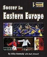 Soccer in Eastern Europe (Smart About Soccer)