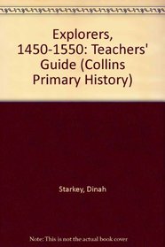 Explorers, 1450-1550: Teachers' Guide (Collins Primary History)