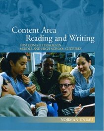 Content Area Reading and Writing : Fostering Literacies in Middle and High School Cultures
