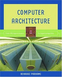 Computer Architecture: From Microprocessors to Supercomputers (Oxford Series in Electrical and Computer Engineering)