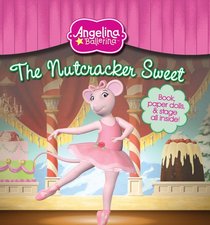 The Nutcracker Sweet (Angelina Ballerina)