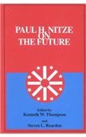 Paul H. Nitze on the Future: (W. Alton Jones Foundation Series on Arms Control ; V. 18)