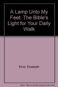 A Lamp for My Feet: The Bible's Light for Daily Living