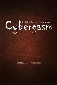 Cybergasm: A Silly Tale of Holy War