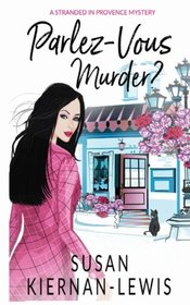Parlez-Vous Murder? (The Stranded in Provence Mysteries) (Volume 1)