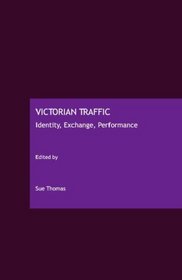 Victorian Traffic: Identity, Exchange, Performance