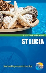 St. Lucia Pocket Guide, 2nd: Compact and practical pocket guides for sun seekers and city breakers (Thomas Cook Pocket Guides)
