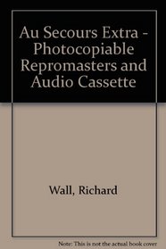 Au Secours Extra: Photocopiable Repromasters (English and French Edition)