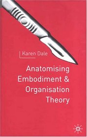 Anatomising Embodiment and Organization Theory
