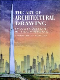 The Art of Architectural Drawing : Imagination and Technique