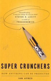 Supercrunchers: How Anything Can Be Predicted
