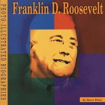 Franklin D. Roosevelt (Photo-Illustrated Biographies)