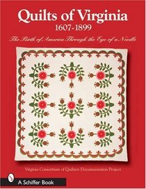 Quilts of Virginia, 1607-1899: The Birth of America Through the Eye of a Needle