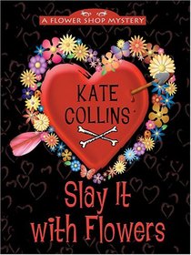 Slay It With Flowers (Flower Shop, Bk 2) (Large Print)