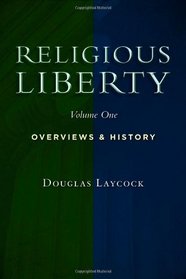 Collected Works on Religious Liberty, Vol. 1: Overviews and History (Emory University Studies in Law and Religion)