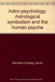 Astro-psychology: Astrological symbolism and the human psyche
