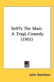 Selfs The Man: A Tragi-Comedy (1901)