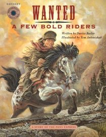 Wanted: A Few Bold Riders: The Story of the Pony Express (Smithsonian Odyssey)