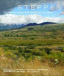 Steppes: The Plants and Ecology of the World's Semi-arid Regions