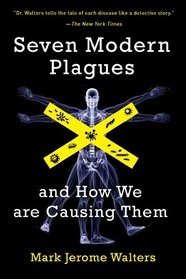 Seven Modern Plagues: and How We Are Causing Them