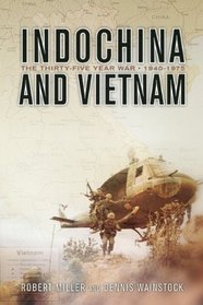 Indochina and Vietnam: The Thirty-five Year War, 1940-1975