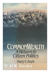 Commonwealth: A Return to Citizen Politics