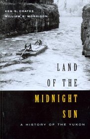 Land of the Midnight Sun: A History of the Yukon, Second Edition