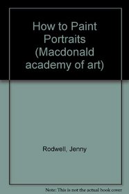 How to Paint Portraits (Macdonald academy of art)
