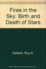 Fires in the Sky: Birth and Death of Stars