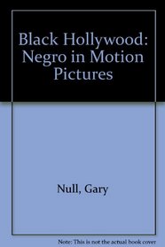 Black Hollywood: The Negro in Motion Pictures