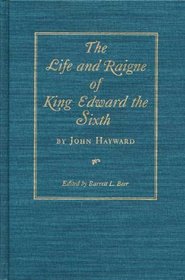 The Life and Reign of King Edward the Sixth